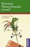 K�nnen Wetterfr�sche irren?: 120 popul�re Irrt�mer �ber das Wetter - Ben Wettervogel