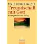 Freundschaft mit Gott: Ein ungew�hnlicher Dialog