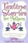 Teatime Stories for Mothers: Refreshment and Inspiration to Warm Your Heart