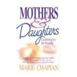 Mothers & Daughters : Learning to be Friends