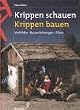 Krippen schauen, Krippen bauen
