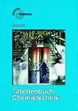 Tabellenbuch Chemietechnik: Daten, Formeln, Normen, Vergleichende Betrachtungen. Aus den Bereichen: Allgemeine und technische Mathematik, Physik, ... Arbeitssicherheit