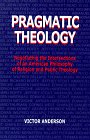 Pragmatic Theology: Negotiating the Intersections of an American Philosophy of Religion and Public Theology (Suny Series, Religion and American Public Life)