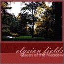 Queen of the Meadow by Elysian Fields