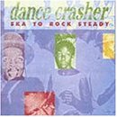 Dance Crasher - Ska To Rock Steady