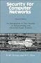 Security for Computer Networks: An Introduction to Data Security in Teleprocessing and Electronic Funds Transfer (Wiley Series in Communication and Distributed Systems)
