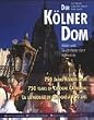 Der K�lner Dom. Bilder und Geschichten einer Kathedrale. 750 Jahre K�lner Dom