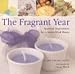 Country Living Gardener The Fragrant Year: Seasonal Inspirations for a Scent-Filled Home
