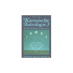 Karmische Astrologie, 4 Bde., Bd.3, Lebensfreude durch den Gl�ckspunkt