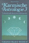 Karmische Astrologie, 4 Bde., Bd.3, Lebensfreude durch den Gl�ckspunkt