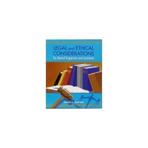 Click here to buy Legal And Ethical Considerations For Dental Hygienists And Assistants by Judith Ann Davison JD RDH.