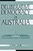 Deliberative Democracy in Australia: The Changing Place of Parliament (Reshaping Australian Institutions)
