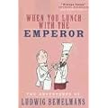 When You Lunch With The Emperor