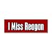 I Miss Ronald Reagan Bumper Sticker
