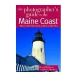 The Photographer's Guide to the Maine Coast: Where to Find Perfect Shots and How to Take Themvon "David Middleton"