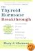 The Thyroid Hormone Breakthrough: Overcoming Sexual and Hormonal Problems at Every Age