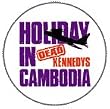 DEAD KENNEDYS - Holiday In Cambodia - Button / Pin