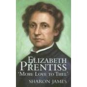 Elizabeth Prentiss: More Love to Thee