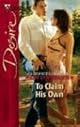 To Claim His Own (Silhouette Desire)