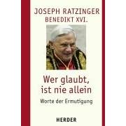 Wer glaubt, ist nie allein. Worte der Ermutigung (Taschenbuch)