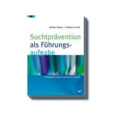 Suchtpr�vention als F�hrungsaufgabe. L�sungsorientierte Strategien f�r den Betrieb