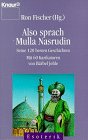 Also sprach Mulla Nasrudin. Seine 120 besten Geschichten. ( Esoterik).