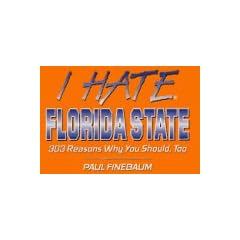 I Hate Florida State: 303 Reasons Why You Should, Too