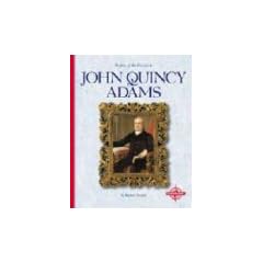 John Quincy Adams (Profiles of the Presidents (Compass Point Press))
