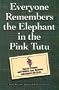 Everyone Remembers the Elephant in the Pink Tutu: How to Promote and Publicize Your Business With Impact and Style