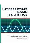 Interpreting Basic Statistics: A Guide and Workbook Based on Excerpts from Journal Articles