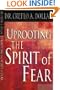 Uprooting the Spirit of Fear
