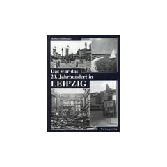 Das war das 20. Jahrhundert in Leipzig