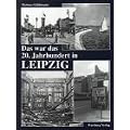Das war das 20. Jahrhundert in Leipzig