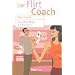 Der Flirt Coach. Für Liebe, Alltag und Business