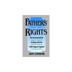 Fathers' Rights: The Sourcebook for Dealing with the Child Support System