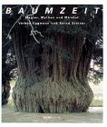 Baumzeit: Magier, Mythen und Mirakel. Neue Einsichten in Europas Baum- und Waldgeschichte