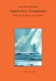 APPRIVOISER L'IMAGINAIRE : ESSAI SUR L'ECRITURE ET SES ATELIERS par F�ron Romano
