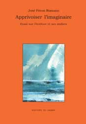 Apprivoiser L Imaginaire Jose Feron Romano Babelio