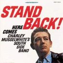 Review Charlie Musselwhite  / Stand Back: Here Comes Charley Musselwhite's South Side Band