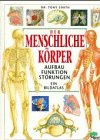 Der menschliche K&ouml;rper - Ein Bildatlas - Aufbau, Funktion, St&ouml;rungen - Tony Smith