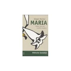Maria. Mutter Jesu und erw�hlte Jungfrau (Biblische Gestalten)