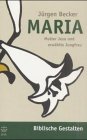 Maria. Mutter Jesu und erw�hlte Jungfrau (Biblische Gestalten)
