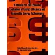 Click here to buy Manual for the Economic Evaluation of Energy Efficiency and Renewable Energy Technologies by  National Renewable Energy Laboratory and U. S. Department of Energy.