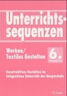Revue Auer Verlag GmbH  / Unterrichtssequenzen Werken/ Textiles Gestalten. 6. Jahrgangsstufe.