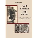 Und niemand sagt warum: Ein Kradmelder erz�hlt, wie er den 2. Weltkrieg �berlebtevon "Robert Grimm"