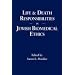 Life and Death Responsibilities in Jewish Biomedical Ethics