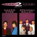 Naked Eyes & Spandau Ballet -  Back To Back Hits
