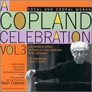 A Copland Celebration Vol. 3 by Richard Fredericks, Robert Hale, William Warfield, Aaron Copland, and Aaron Copland