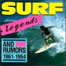 Surf Legends (And Rumors) 1961-1964