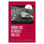 CHANGING PLANS FOR AMERICA S INNER CITIE: CINCINNATI'S OVER-THE-RHINE AND TWENTIET (URBAN LIFE & URBAN LANDSCAPE) book cover